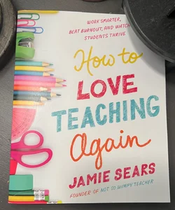 How to Love Teaching Again