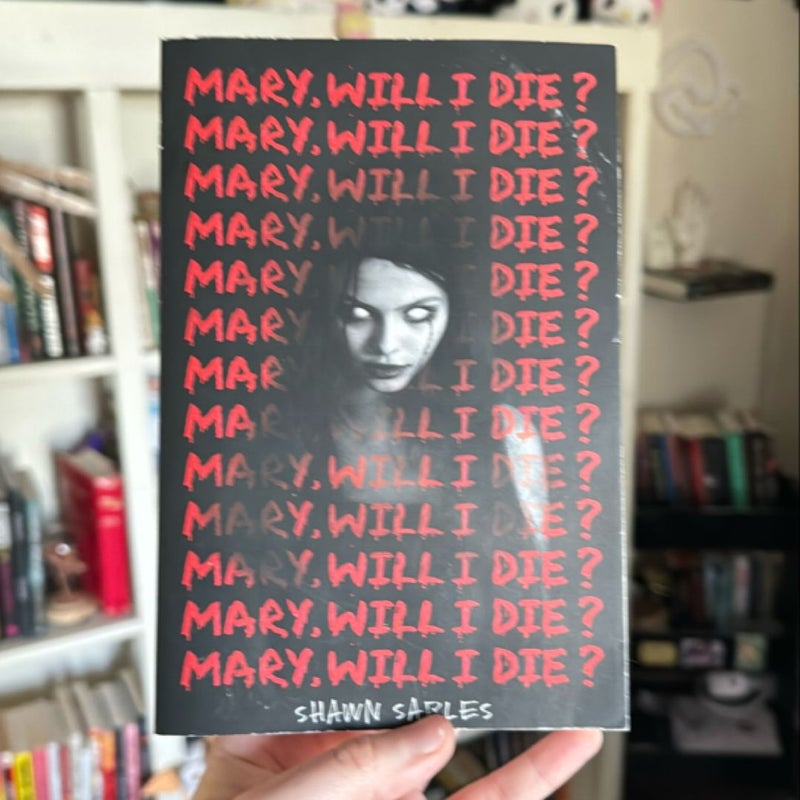 Mary, Will I Die?