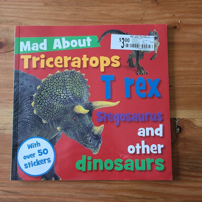 Mad about Triceratops T-Rex and Other Dinosaurs