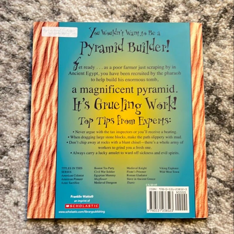 You Wouldn't Want to Be a Pyramid Builder! (Revised Edition) (You Wouldn't Want to... : Ancient Civilization)