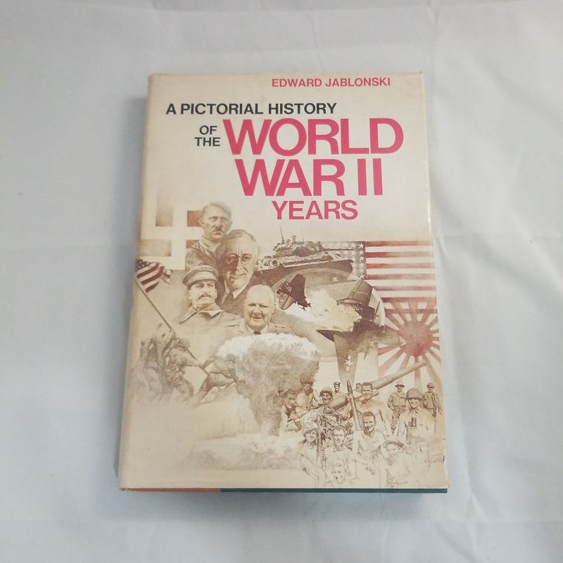 A Pictorial History of the World War II Years