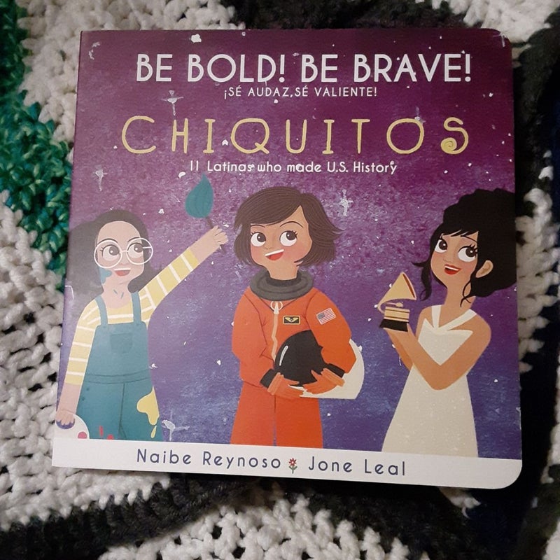 Be Bold! Be Brave! Chiquitos