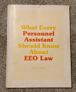 What Every Personnel Assistant Should Know About EEO Law