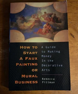 How to Start a Faux Painting or Mural Business