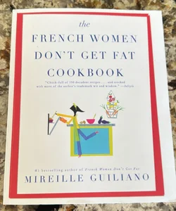 The French Women Don't Get Fat Cookbook