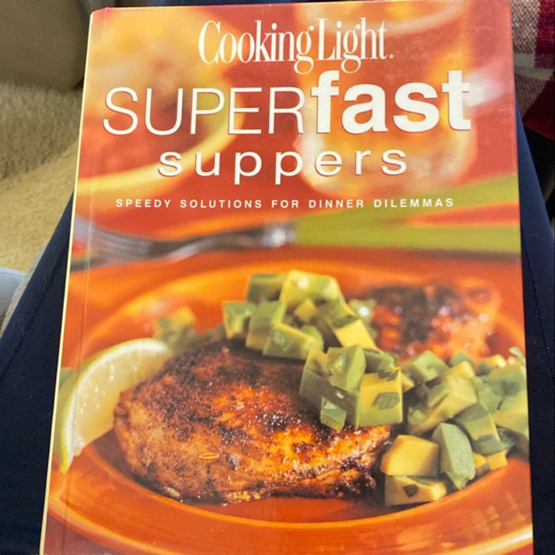 Cooking Light® Superfast Suppers