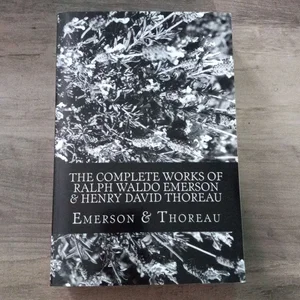 The Complete Works of Ralph Waldo Emerson and Henry David Thoreau