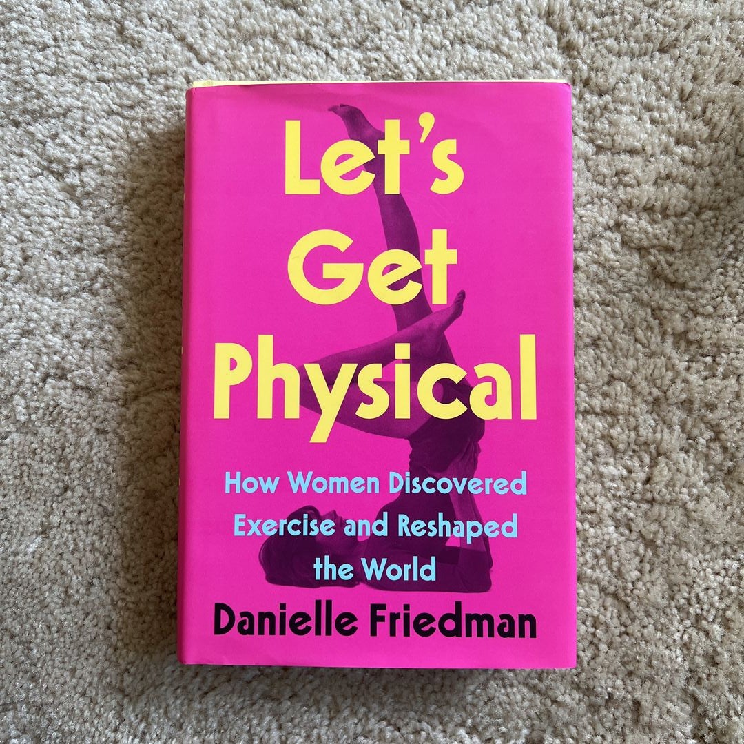 Let's Get Physical by Danielle Friedman: 9780593188446