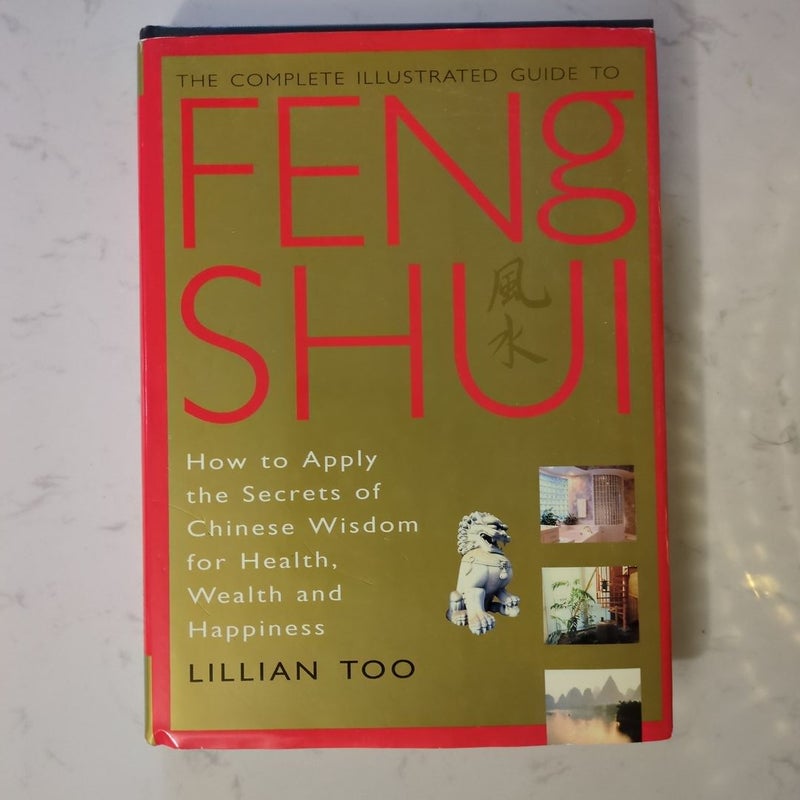 The Complete Illustrated Guide to Feng Shui