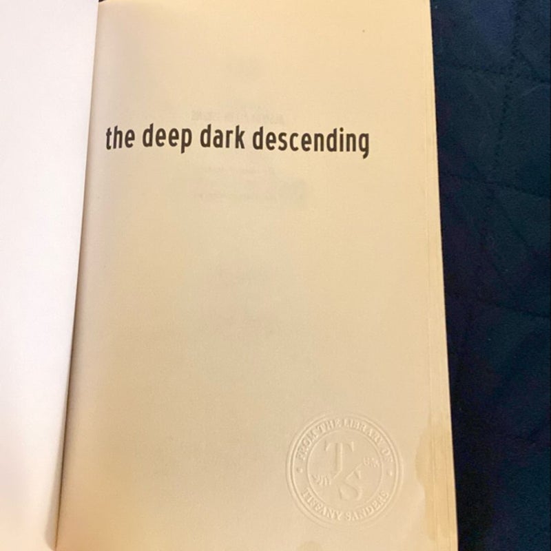 The Deep Dark Descending