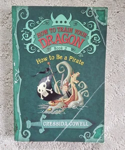How to Be a Pirate (How to Train Your Dragon book 2)