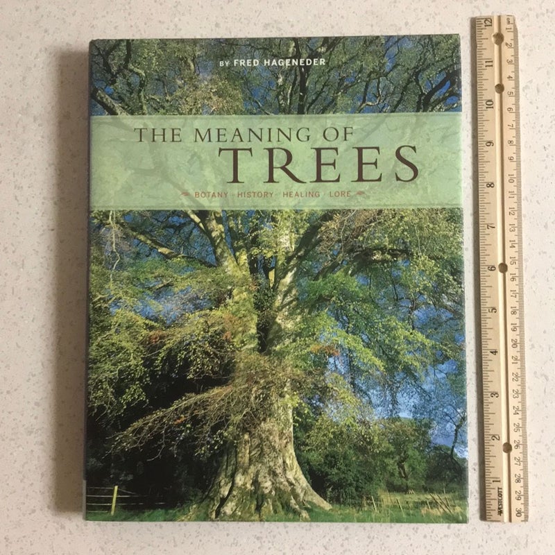 The Meaning of Trees : Botany - History - Healing - Love