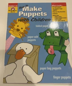 How to Make Puppets with Children, Grades 1-6