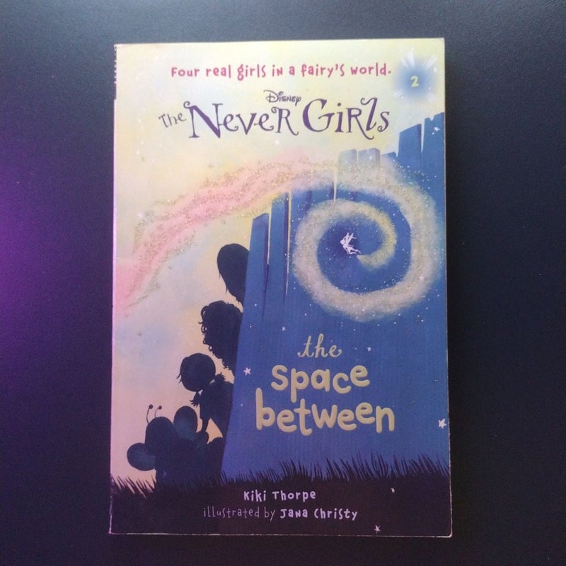 Never Girls #2: the Space Between (Disney: the Never Girls)