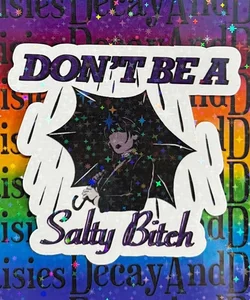 Don’t Be A Salty B!tch Inspired Wednesday Holographic Sticker