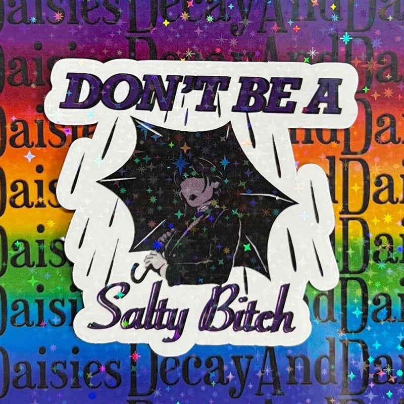 Don’t Be A Salty B!tch Inspired Wednesday Holographic Sticker