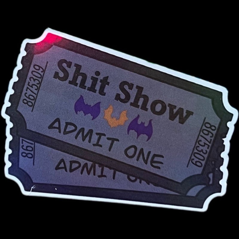 Tickets to the Shit Show Sticker