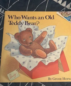 Who Wants an Old Teddy Bear?