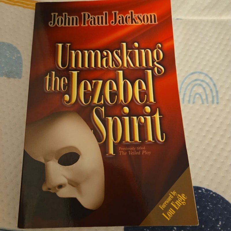 Unmasking the Jezebel Spirit