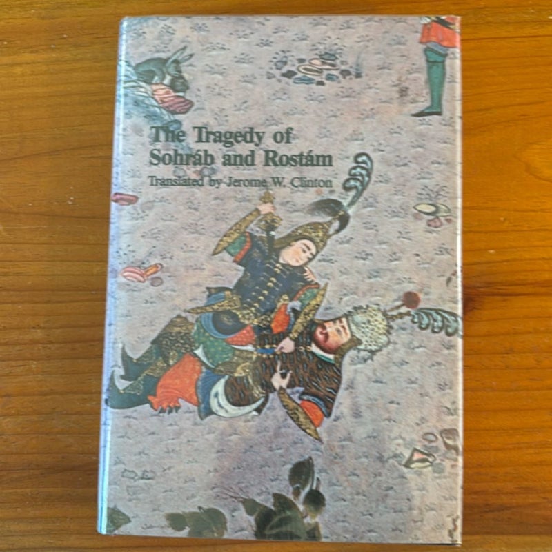 The Tragedy of Sohrab and Rostam from the Persian National Epic, the Shahname of Abol-Qasem Ferdowsi
