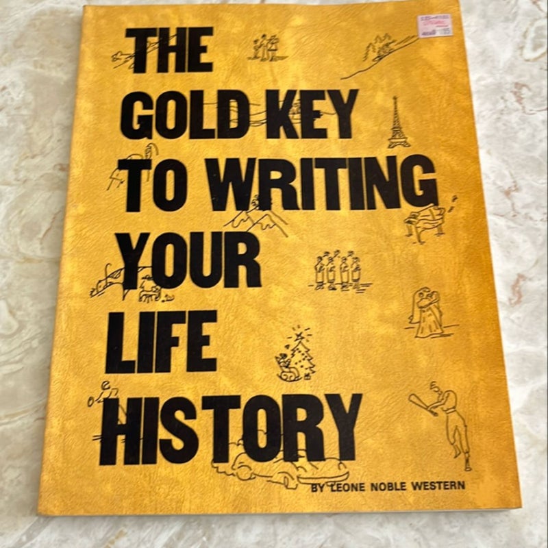 The Gold Key to Writing Your Life History 
