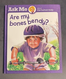 Are My Bones Bendy?