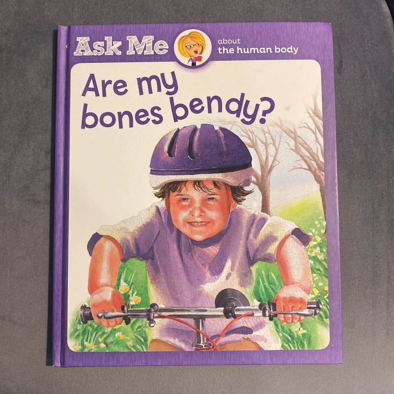 Are My Bones Bendy?