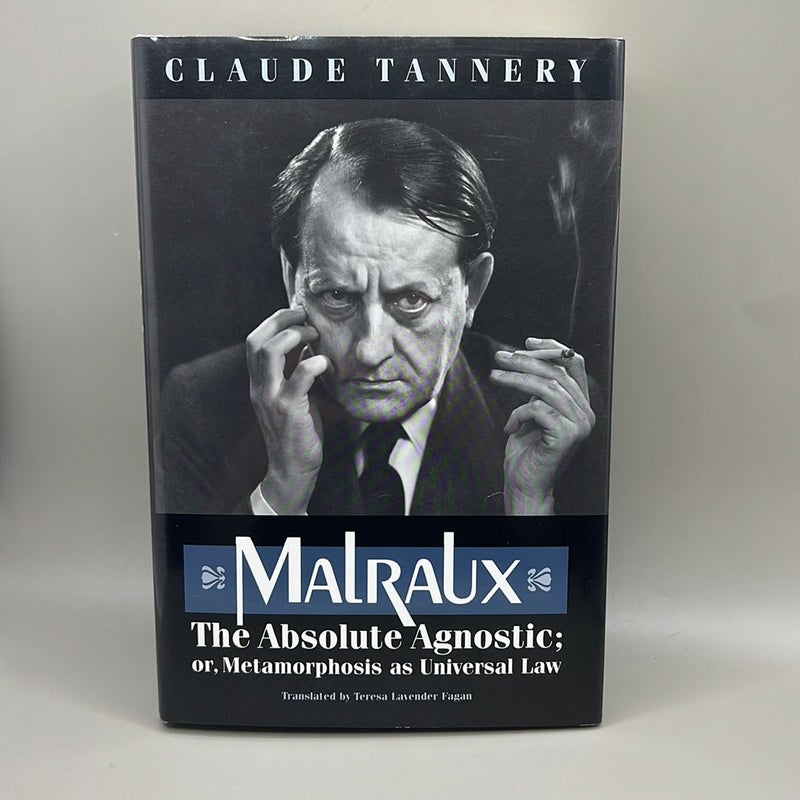 Malraux, the Absolute Agnostic; or, Metamorphosis As Universal Law