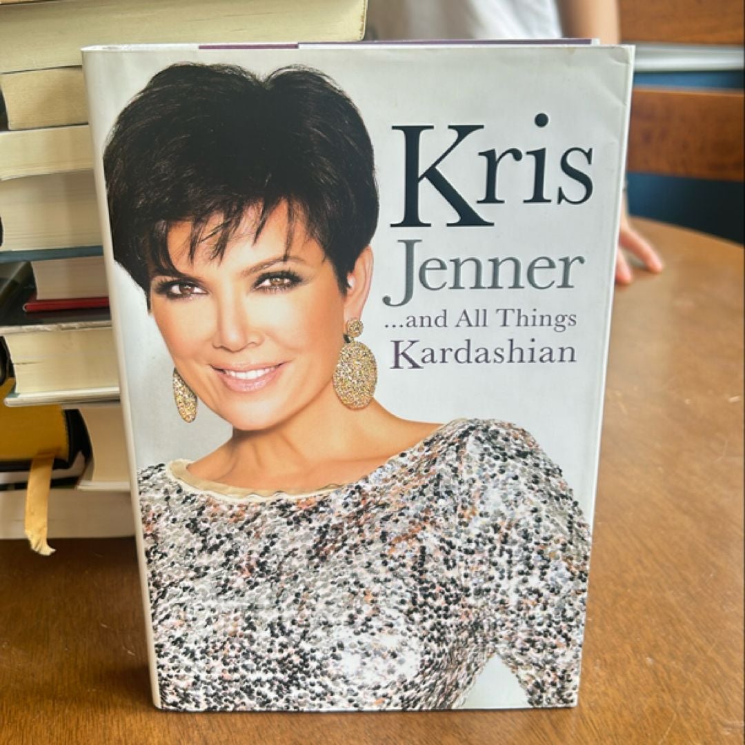 Kris Jenner... And All Things Kardashian