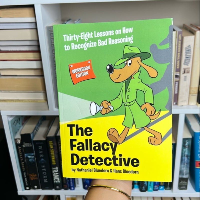 The Fallacy Detective Workbook Edition