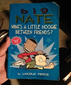 Big Nate: What's a Little Noogie Between Friends?