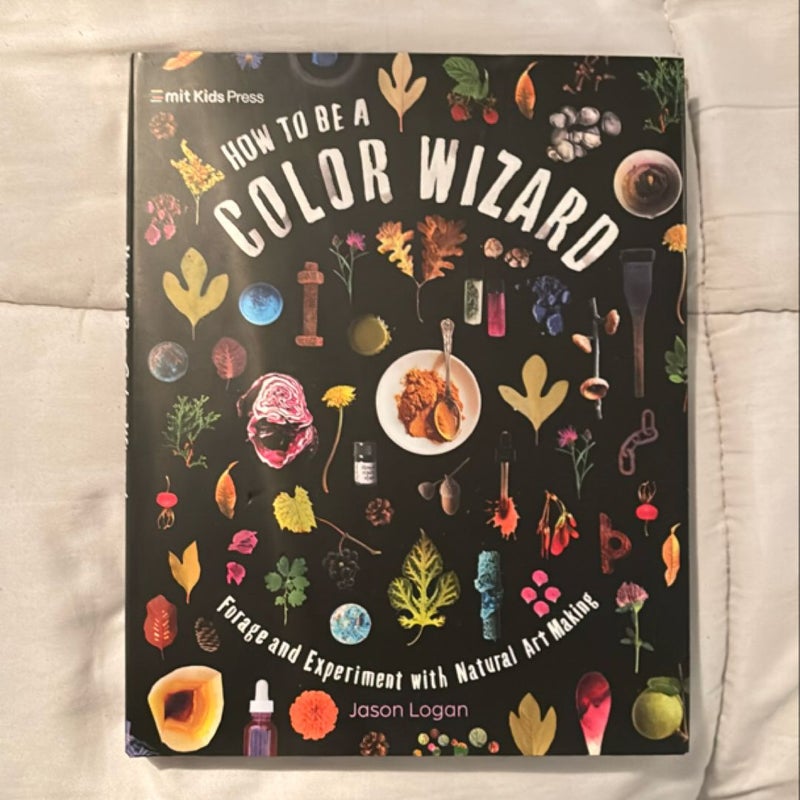 How to Be a Color Wizard: Forage and Experiment with Natural Art Making