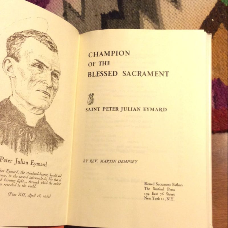 Saint Peter Julian Eymard: Champíon of the Blessed Sacrament 