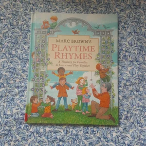 Marc Brown's Playtime Rhymes: a Treasury for Families to Learn and Play Together