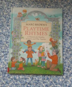 Marc Brown's Playtime Rhymes: a Treasury for Families to Learn and Play Together