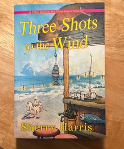 Three Shots to the Wind