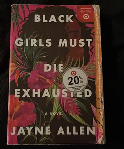 Black Girls Must Die Exhausted 