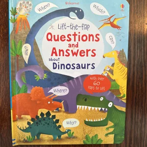 Lift-The-flap Questions and Answers about Dinosaurs