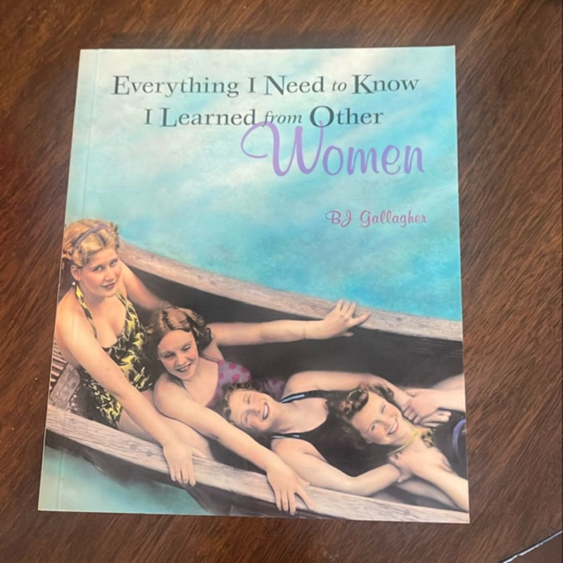 Everything I Need to Know I Learned from Other Women