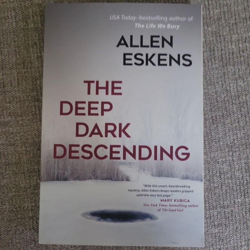 The Deep Dark Descending
