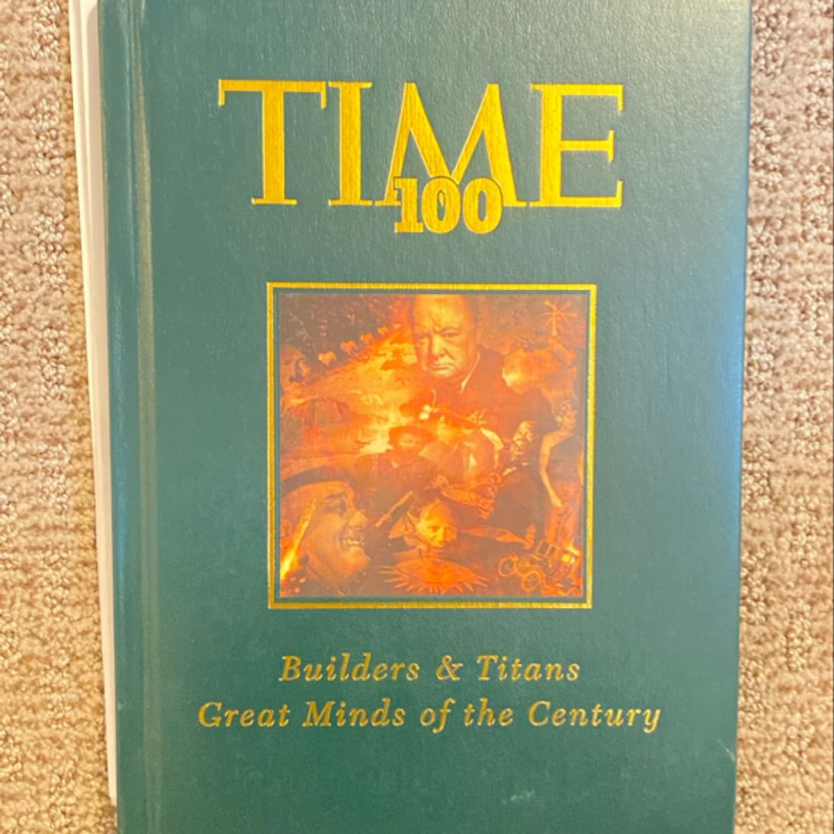 Time 100 Builders and Titans, Scientists and Thinkers by Time Inc ...