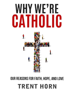 Why We're Catholic: Our Reasons for Faith, Hope, and Love

