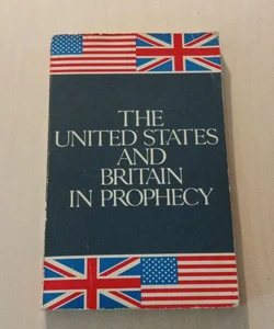 The United States And Britain in Prophecy 