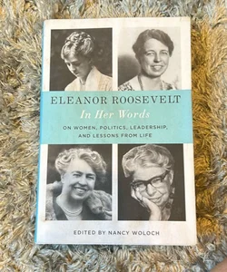 Eleanor Roosevelt: in Her Words
