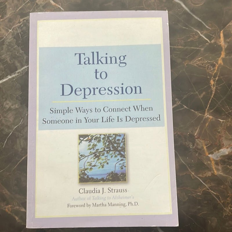 Talking to Depression: Simple Ways to Connect When Someone in Your LifeIs Depres