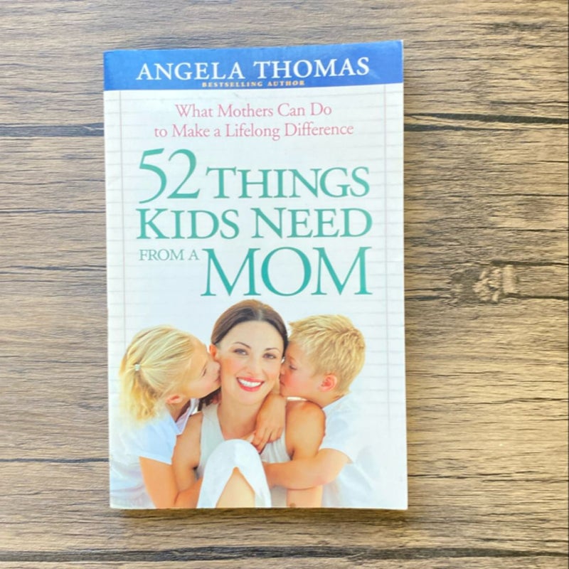 52 Things Kids Need from a Mom