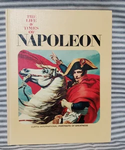 The Life & Times of Napoleon 