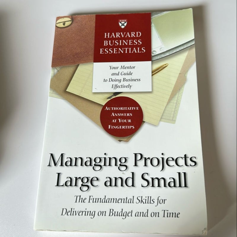 Harvard Business Essentials Managing Projects Large and Small