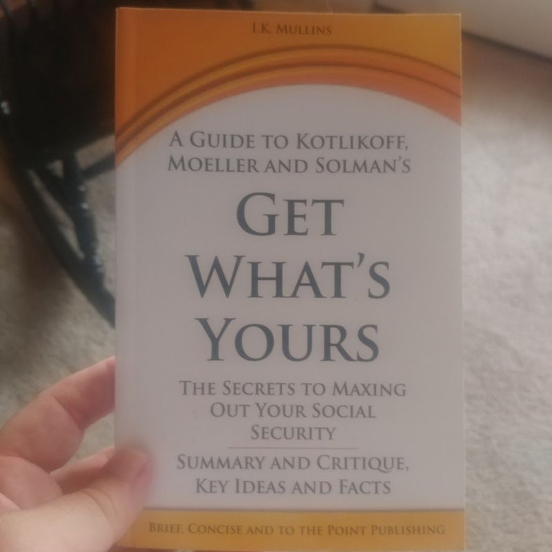 A Guide to Kotlikoff, Moeller and Solman's Get What's Yours