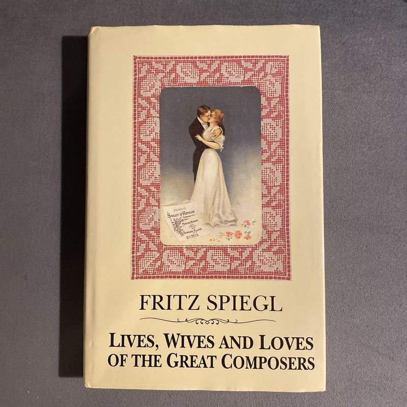 Lives, Wives and Loves of Great Composers